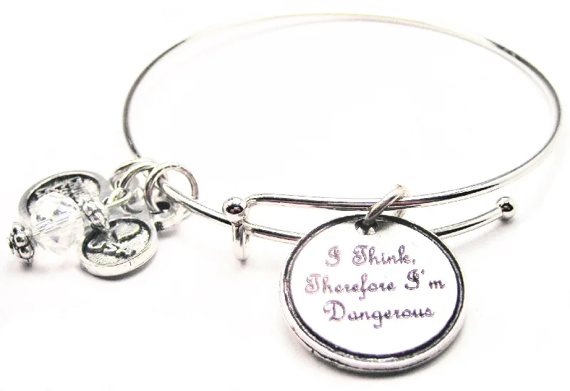 Etched design bangles-I Think Therefore I'm Dangerous Bangle Bracelet